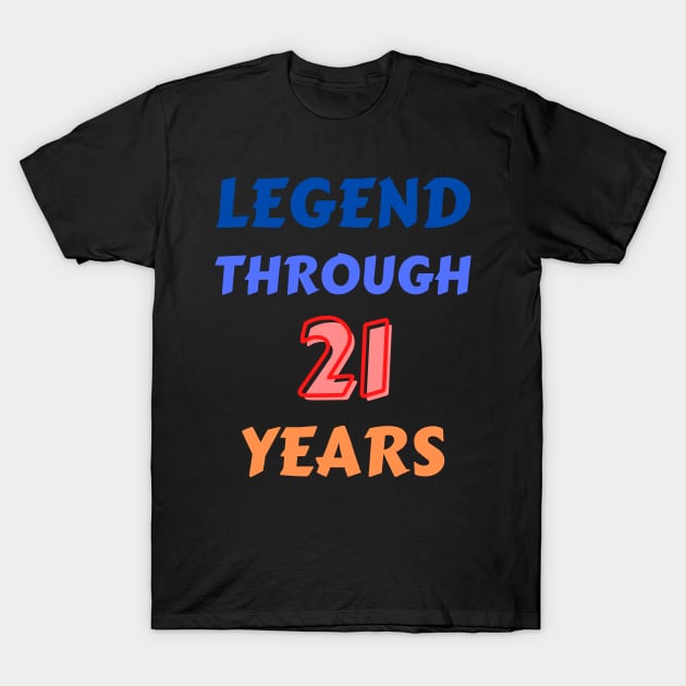 Legend Through 21 Years For Birthday T-Shirt by Creative Town